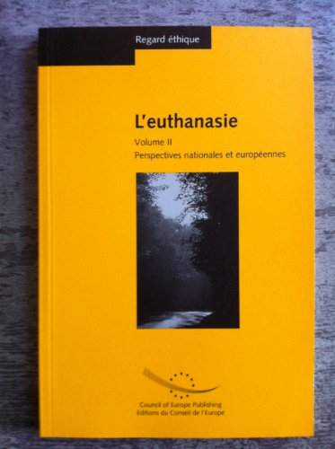 L'euthanasie. Vol. 2. Perspectives nationales et européennes