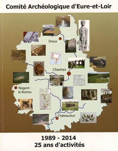 Le Comité Archéologique d'Eure-et-Loir : 25 ans d'activités (1989-2014)