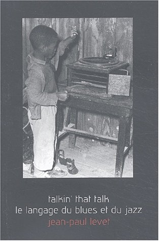 Talkin' that talk : le langage du blues et du jazz