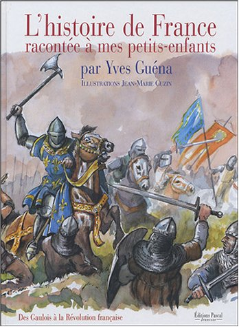 L'histoire de France racontée à mes petits-enfants. Vol. 1. Des Gaulois à la Révolution française