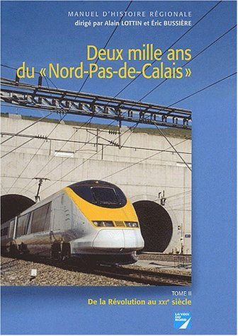 Deux mille ans du Nord-Pas-de-Calais : manuel d'histoire régionale. Vol. 2. De la Révolution au XXIe
