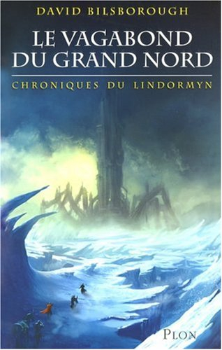 Le vagabond du Grand Nord. Vol. 1. Chroniques du Lindormyn
