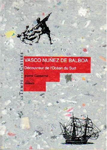Vasco Nunez de Balboa : découvreur de l'océan du Sud