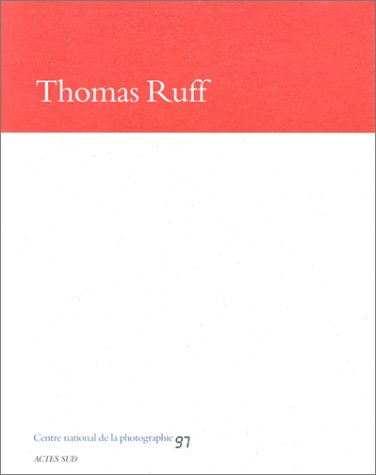 Thomas Ruff : exposition, Centre national de la photographie, Paris, 10 sept.-17 nov. 1997
