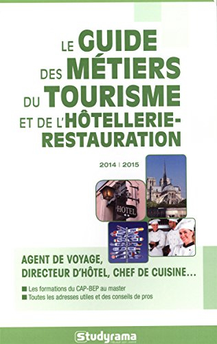 Le guide des métiers du tourisme et de l'hôtellerie-restauration 2014-2015 : agent de voyage, direct