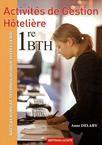 Activités de gestion hôtelière 1re BTH : baccalauréat technologique hôtellerie