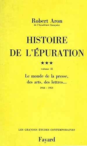 histoire de l'epuration, tome 3, volume 2 : le monde de la presse, des arts, des lettres, 1944-1953