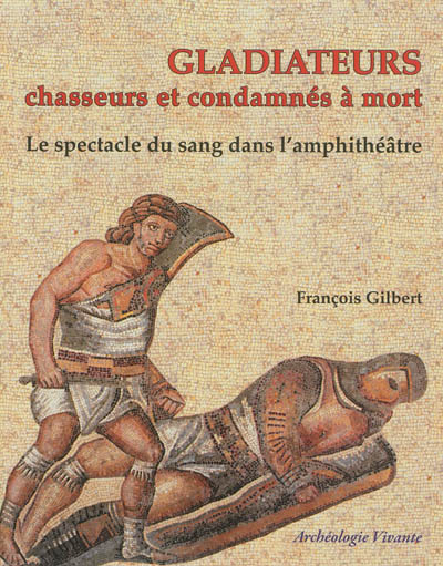 Gladiateurs, chasseurs et condamnés à mort : le spectacle du sang dans l'amphithéâtre