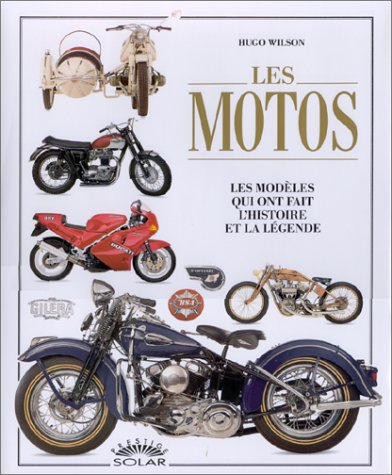 Les Motos : les modèles qui ont fait l'histoire et la légende