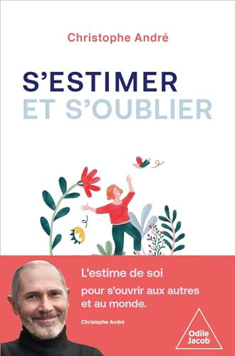 S'estimer et s'oublier : abécédaire de l'estime de soi et de tout le reste