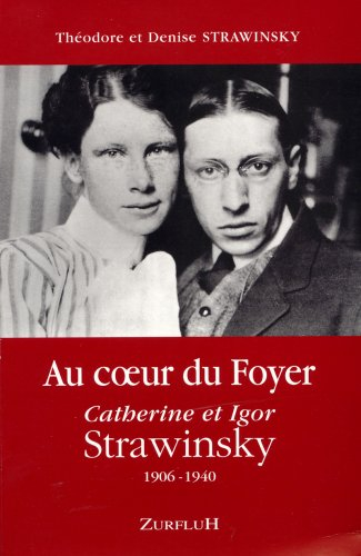 Au coeur du foyer : Catherine et Igor Strawinsky 1906-1940