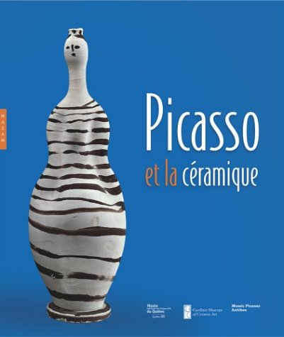 Picasso et la céramique : expositions, Québec, Musée national des beaux-arts, 6 mai-29 août 2004 ; T