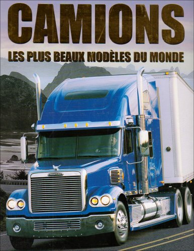 Camions : les plus beaux modèles du monde