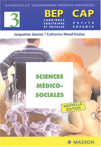 BEP carrières sanitaires et sociales, CAP petite enfance. Vol. 3. Sciences médico-sociales