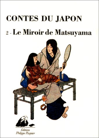 Contes du Japon. Vol. 2. Le miroir de Matsuyama