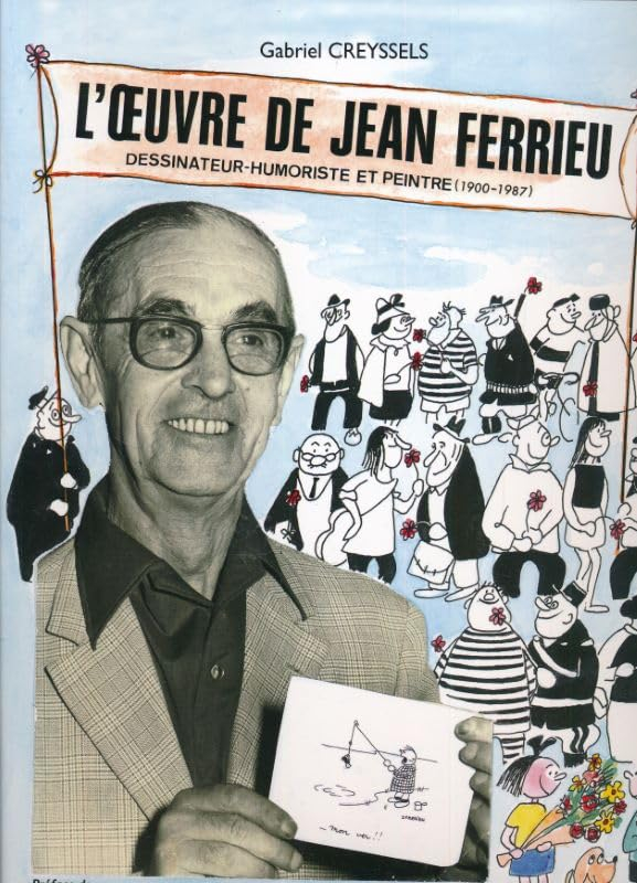L'oeuvre de Jean Ferrieu : dessinateur-humoriste et peintre (1900-1987)