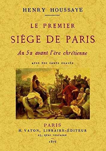 Le premier siège de Paris : an 52 avant l'ère chrétienne