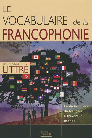 Le vocabulaire de la francophonie : le dictionnaire du français à travers le monde