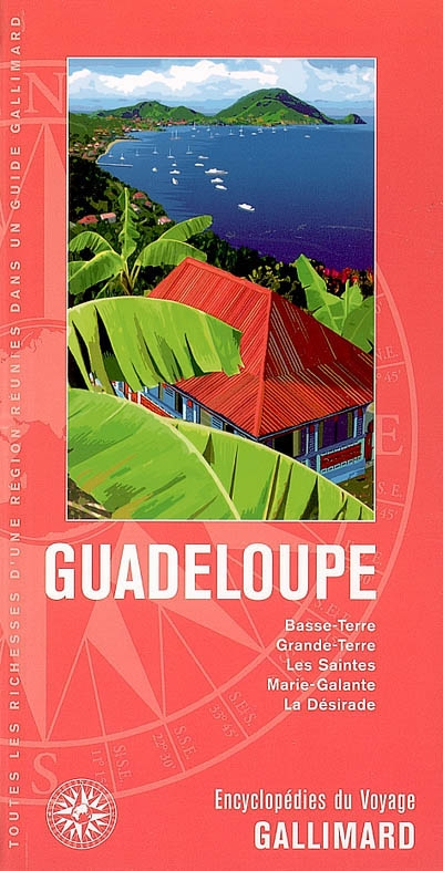 Guadeloupe : Caraïbes : Basse-Terre, Grande-Terre, les Saintes, Marie-Galante, la Désirade