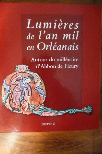 Lumières de l'an mil en Orléanais : autour du millénaire d'Abbon de Fleury : exposition, Orléans, Mu