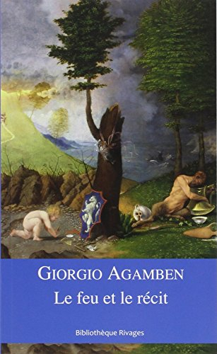 Le feu et le récit - Giorgio Agamben