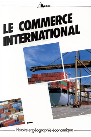 Le Commerce international dans le monde au XXe siècle : cycle préparatoire au haut enseignement comm