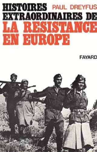 Histoires extraordinaires de la Résistance en Europe