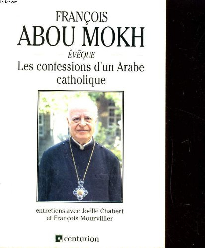 Les Confessions d'un Arabe catholique : entretiens