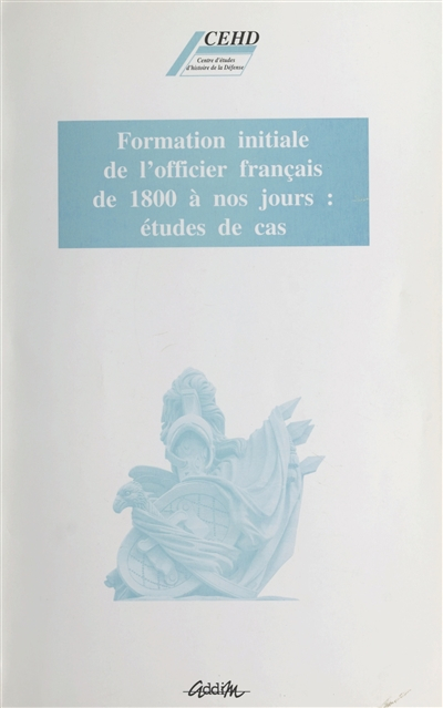 Formation initiale de l'officier français de 1800 à nos jours : études de cas