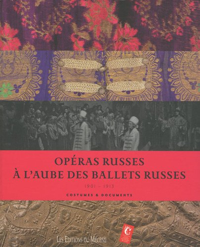 Opéras russes à l'aube des Ballets russes, 1901-1913 : costumes & documents