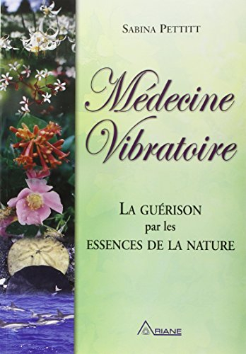 Médecine vibratoire : guérison par les essences de la nature