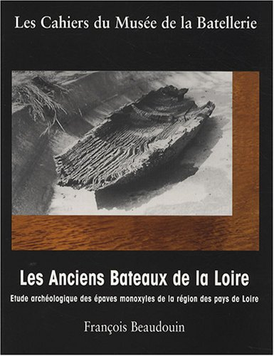 Cahiers du Musée de la batellerie (Les), n° 52. Les anciens bateaux de la Loire : étude archéologiqu
