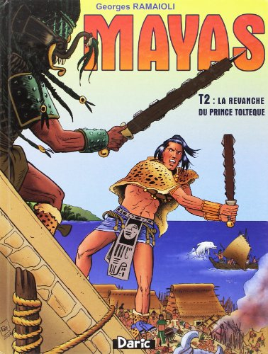 Mayas. Vol. 2. La revanche du prince toltèque