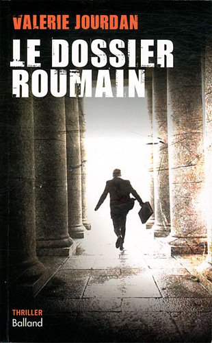 Le dossier roumain : thriller