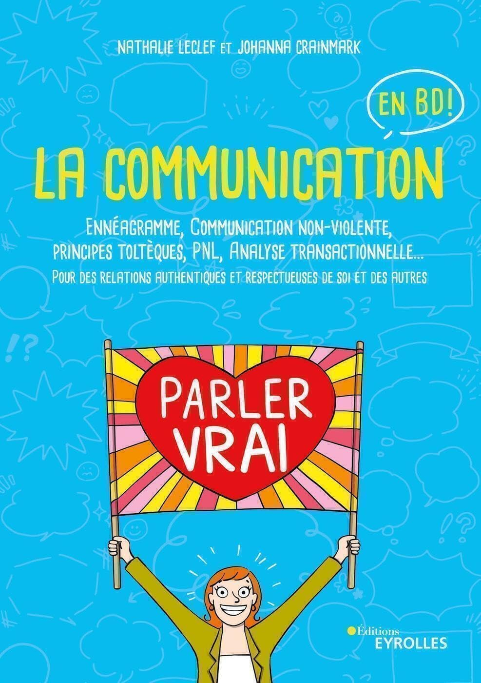 La communication en BD ! : ennéagramme, communication non-violente, principes toltèques, PNL, analys