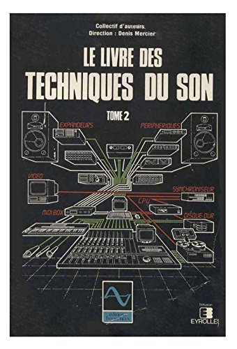 Le Livre des techniques du son. Vol. 2. La Technologie