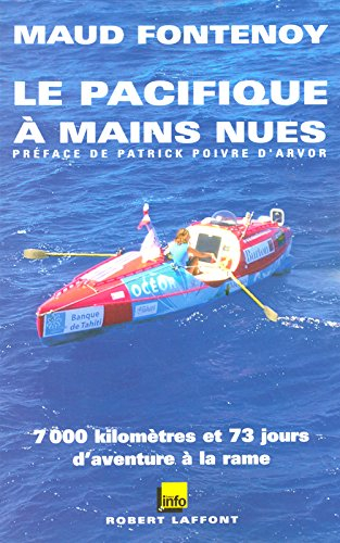 Le Pacifique à mains nues : 7000 kilomètres et 73 jours d'aventure à la rame