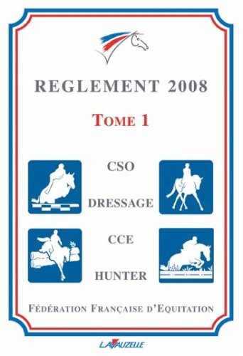 Règlement 2008 : applicable au 1er janvier 2008. Vol. 1. CSO, dressage, CCE, hunter