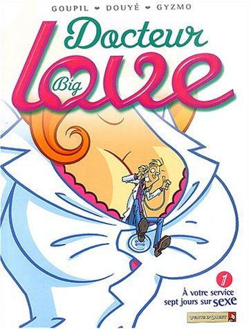 Docteur Big Love. Vol. 1. A votre service sept jours sur sexe