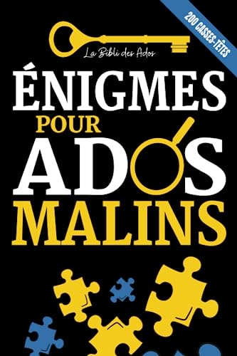 Énigmes pour Ados Malins: 200 Casse-têtes, Enquêtes policières et jeux de logique à résoudre (+solut