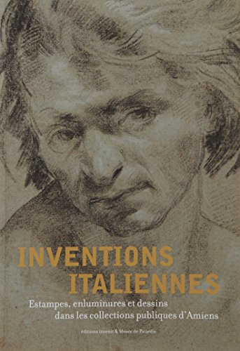 Inventions italiennes : estampes, enluminures et dessins dans les collections publiques d'Amiens