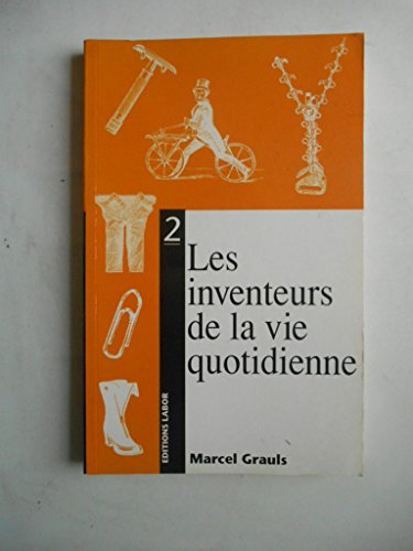 les inventeurs de la vie quotidienne (french edition)