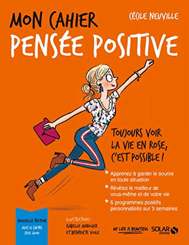 Mon cahier pensée positive : toujours voir la vie en rose, c'est possible !