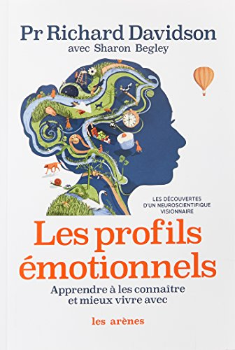 Les profils émotionnels : apprendre à les connaître et mieux vivre avec : les découvertes d'un neuro
