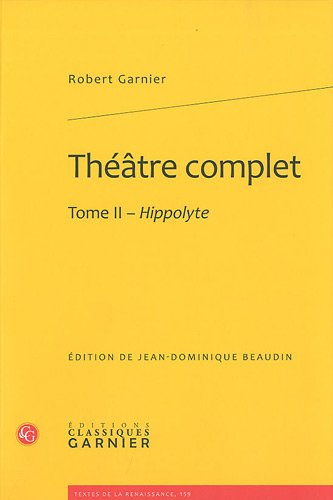 Théâtre complet. Vol. 2. Hippolyte