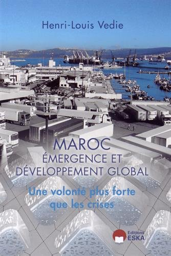 Maroc : émergence et développement global : une volonté plus forte que les crises