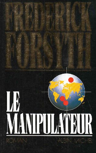Le Manipulateur - Frederick Forsyth