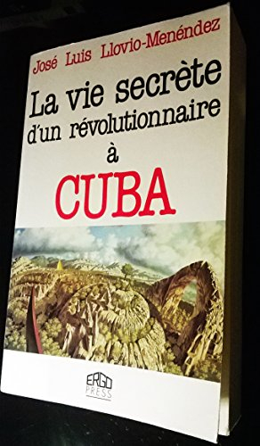 La Vie secrète d'un révolutionnaire à Cuba