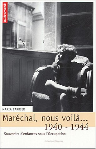 Maréchal nous voilà... 1940-1944 : souvenirs d'enfances sous l'Occupation