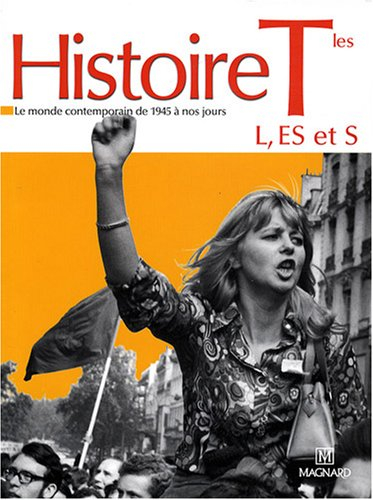 Histoire terminales L, ES et S : le monde contemporain de 1945 à nos jours : livre de l'élève